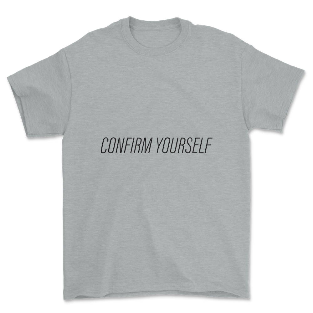 Confirm Yourself T-shirt