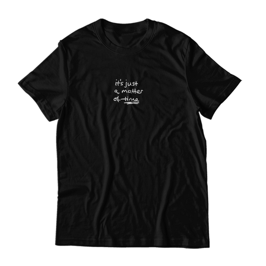 It's Just A Matter Of Time | T-shirt