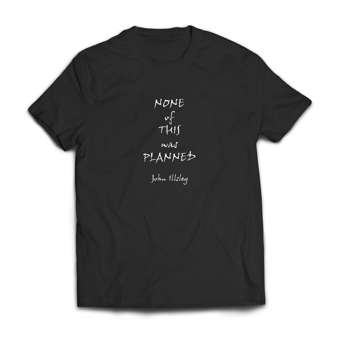 None Of This Was Planned - T Shirt