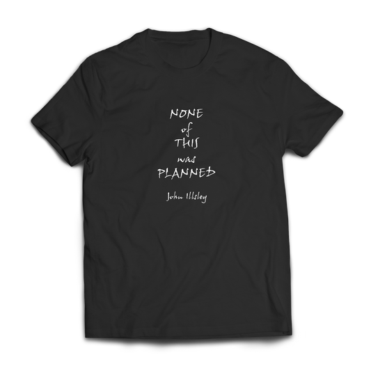 None Of This Was Planned - T Shirt