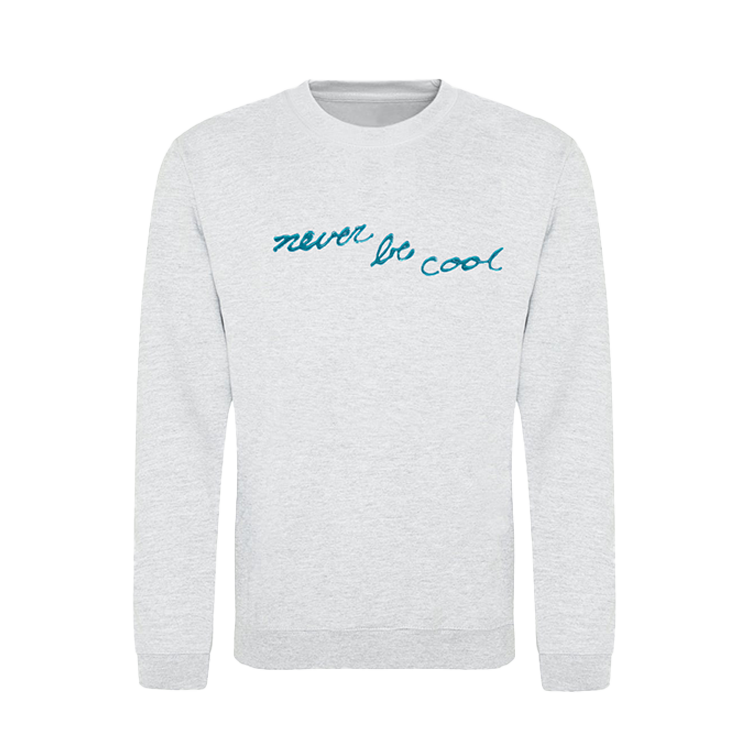 Never Be Cool | Sweatshirt